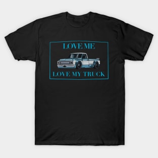 Love me love my truck T-Shirt